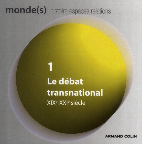 REVUE MONDE(S), HISTOIRE, ESPACES, RELATIONS n.1 : le débat transnational (XIXe-XXIe siècles)