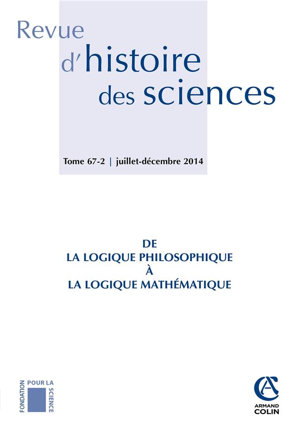 Revue d'histoire des sciences n.67 : de la logique philosophique à la logique mathématique