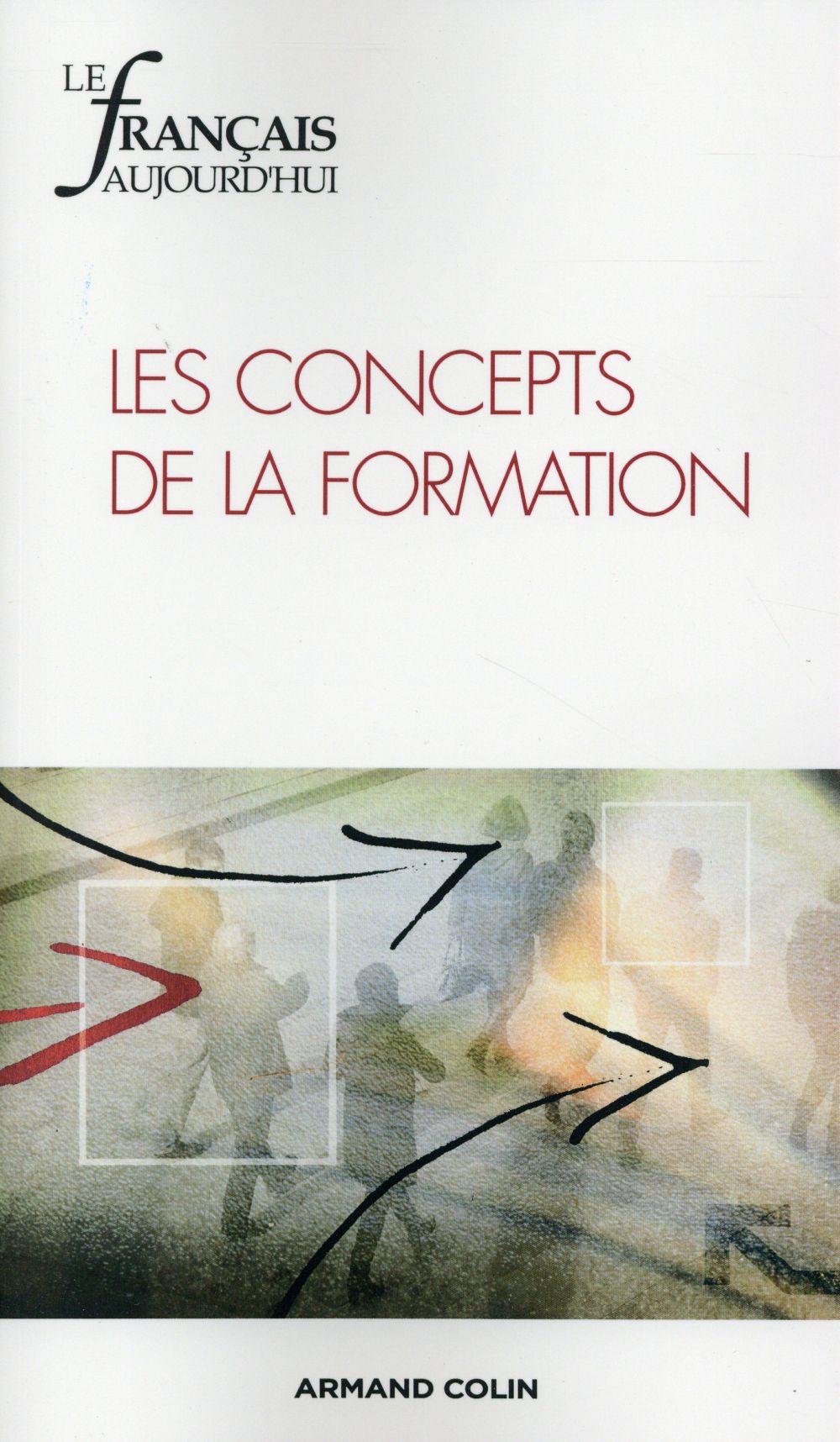 Le français d'aujourd'hui n.188 : les concepts de la formation