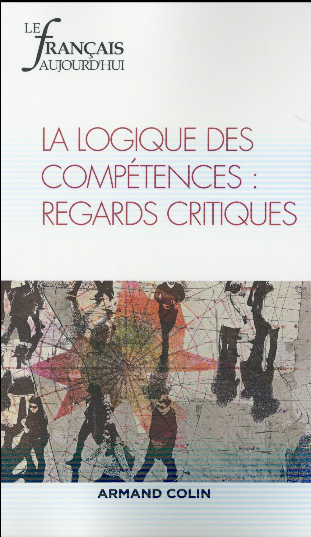Le français d'aujourd'hui n.191 : la logique des compétences ; regards critiques