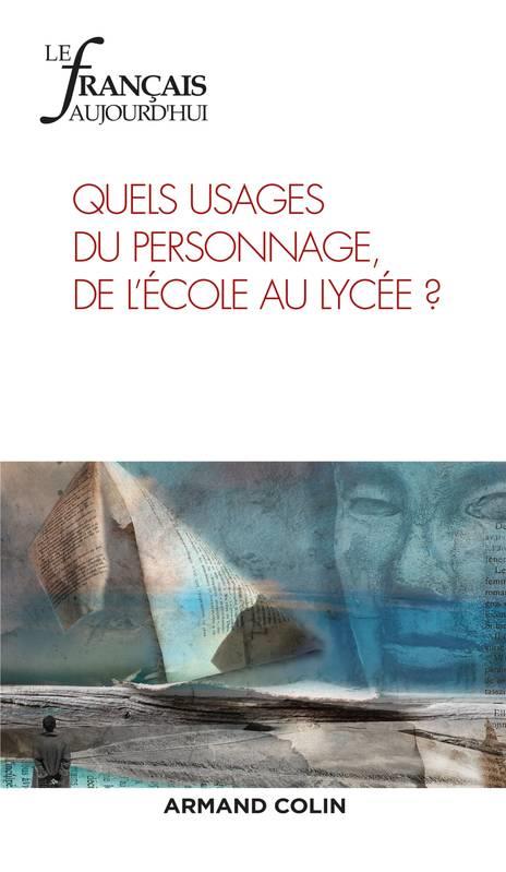 Le français d'aujourd'hui n.201 : quels usages du personnage, de l'école au lycée ?