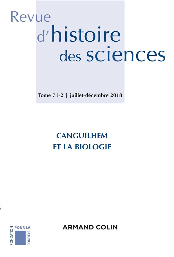 Revue d'histoire des sciences n.71 : Canguilhem et la biologie