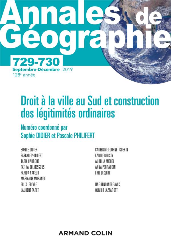 Revue Annales de géographie n.729-730 : septembre-décembre 2019 ; droit à la ville au Sud et construction des légitimités ordinaires