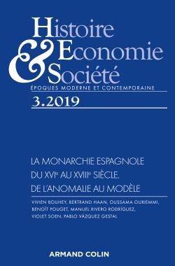 Histoire, économie & société n.3/2019 : la monarchie espagnole du XVIe au XVIIIe siècle ; de l'anomalie au modèle