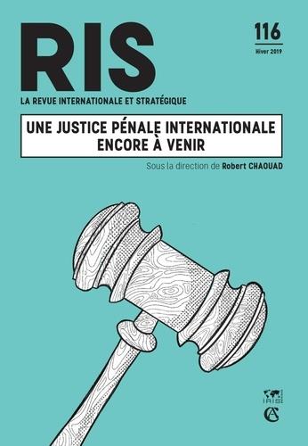 La revue internationale et stratégique n.116 : 4/2019 ; une justice pénale internationale encore à venir