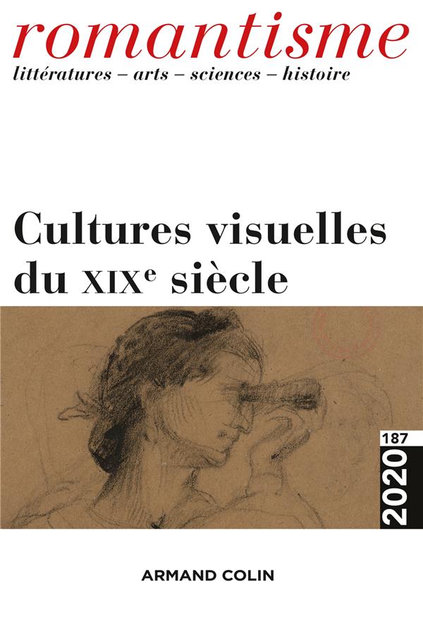 Romantisme n.187 : 1/2020 ; cultures visuelles du XIXe siècle