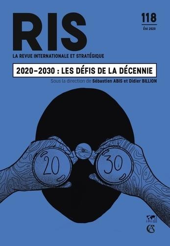 La revue internationale et stratégique n.118 : été 2020 ; 2020-2030 : les défis de la décennie
