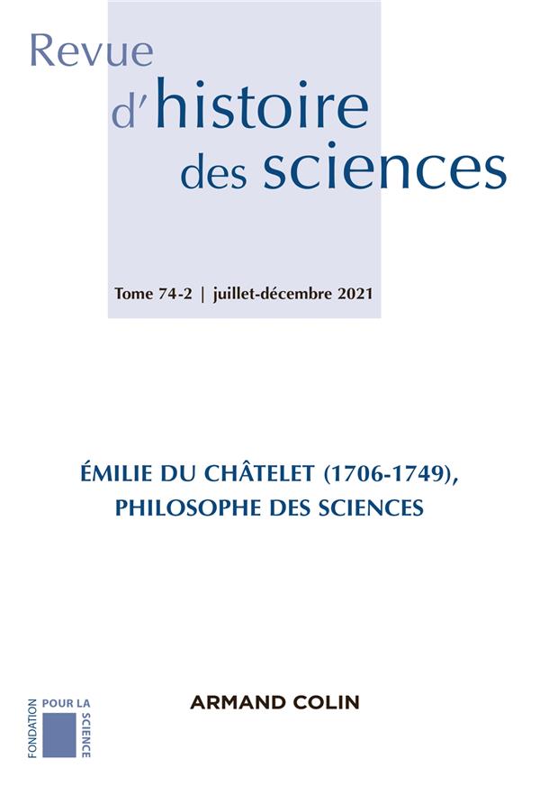 Revue d'histoire des sciences n.74-2 : Emilie Du Châtelet (1706-1749), philosophe des sciences