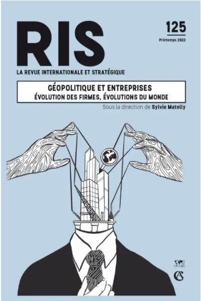 La revue internationale et stratégique n.125 : géopolitique et entreprises : Évolution des firmes, évolutions du monde