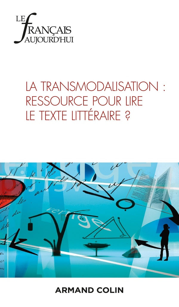 Le français d'aujourd'hui n.220 : la transmodalisation : ressource pour lire le texte littéraire ?