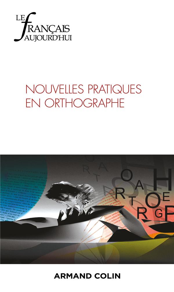Le français d'aujourd'hui n.223 : Nouvelles pratiques en orthographe