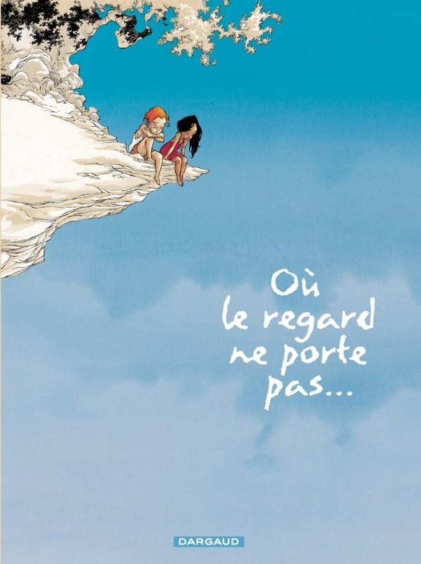 Où le regard ne porte pas... Tome 1
