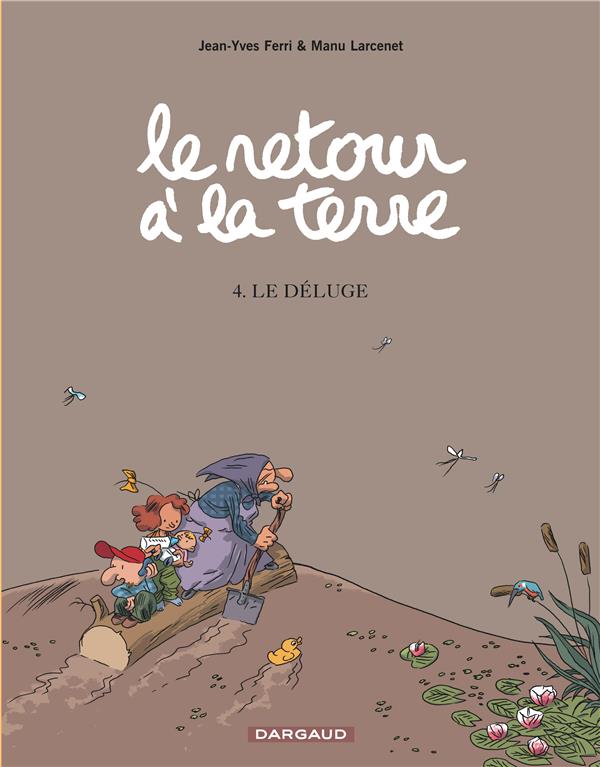 Le retour à la terre Tome 4 : le déluge
