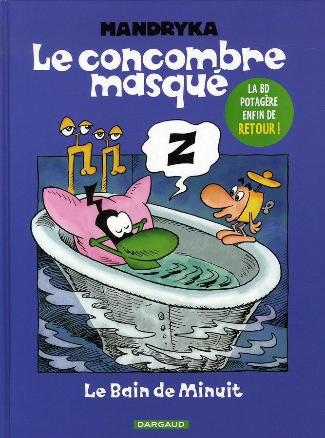 Le concombre masqué ; le bain de minuit