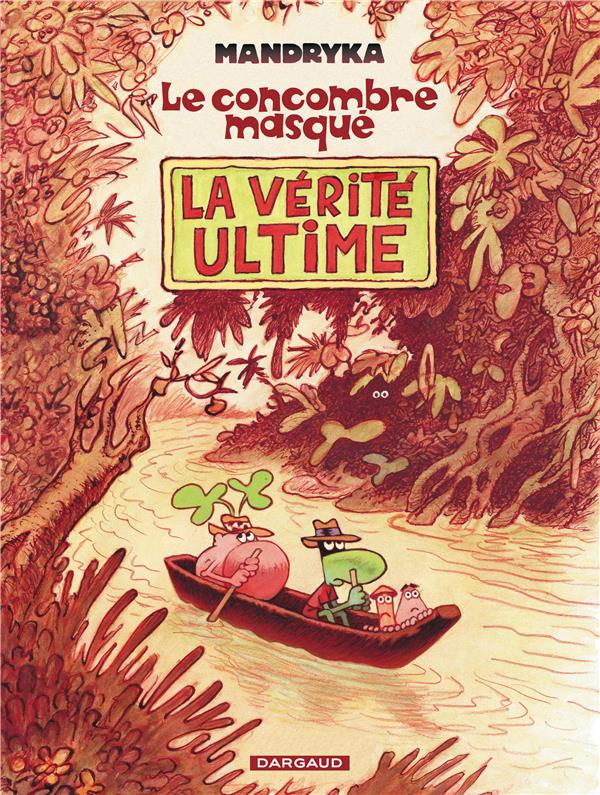 Le concombre masqué ; la vérité ultime