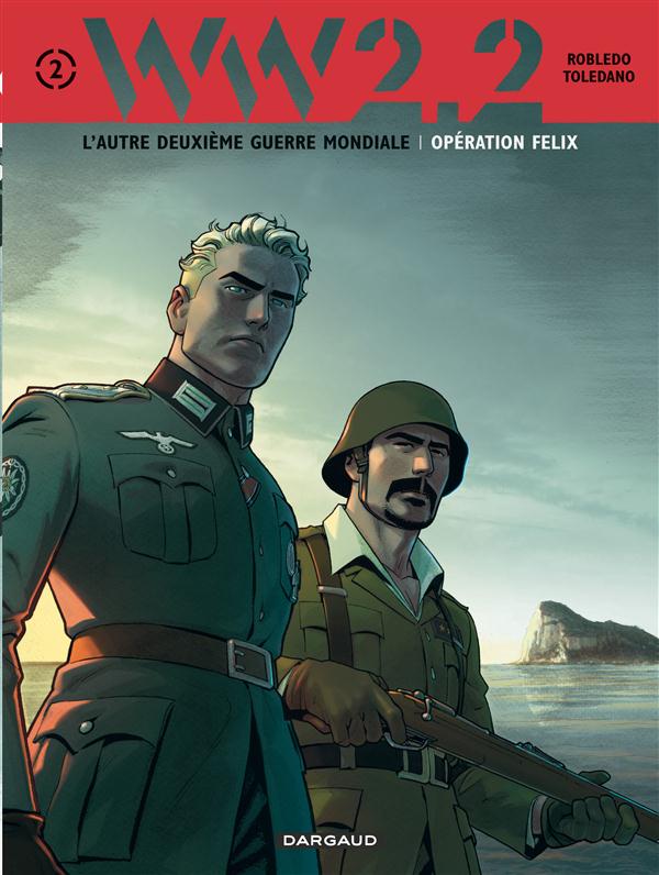 WW 2.2 Tome 2 ; opération Felix