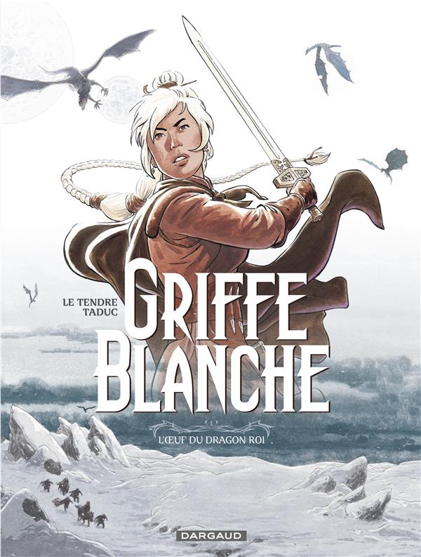 Griffe Blanche Tome 1 ; l'oeuf du dragon roi