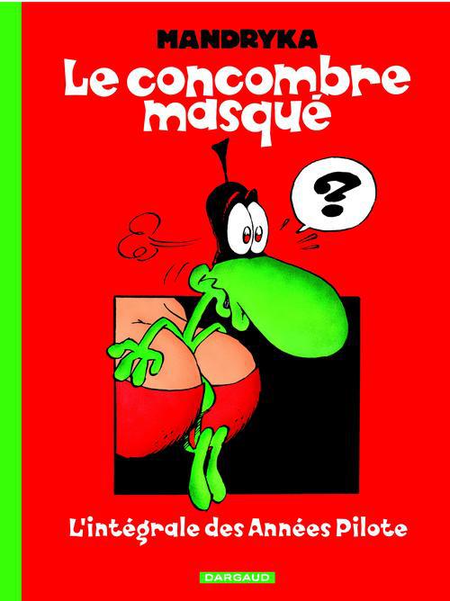 Le concombre masqué : l'intégrale des années Pilote