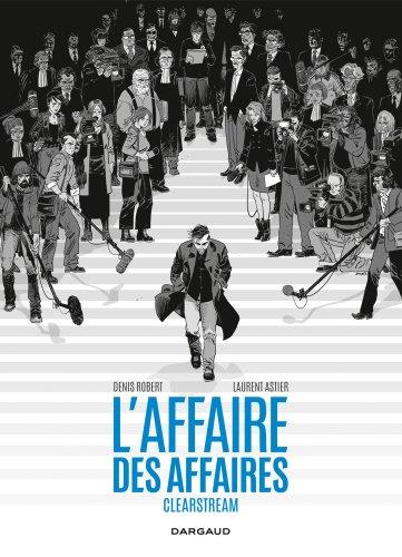 L'enquête Clearstream ; l'affaire des affaires ; intégrale