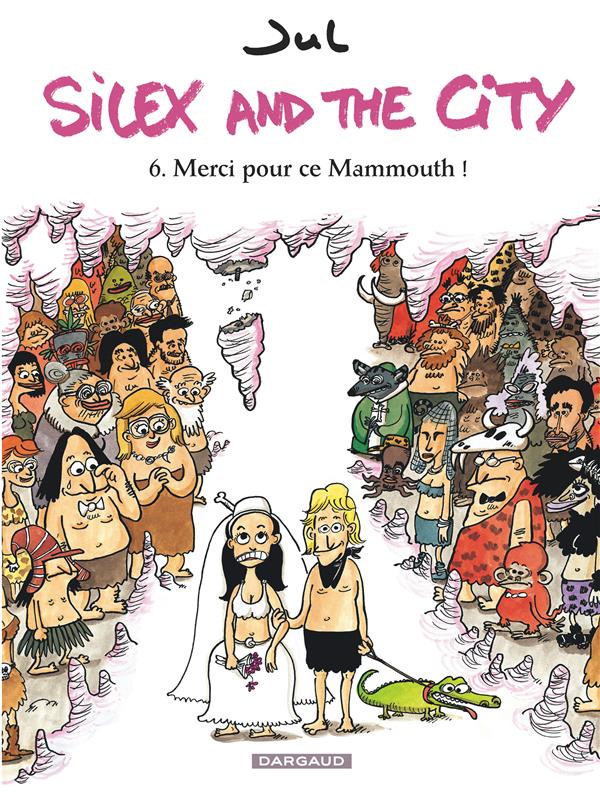 Silex and the city Tome 6 : merci pour ce mammouth !