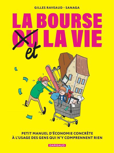 La bourse et la vie : Petit manuel d'économie concrète a l'usage des gens qui n'y comprennent rien