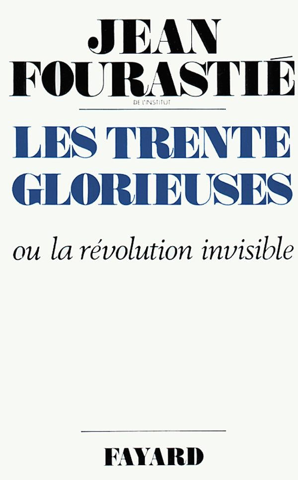 Les trente glorieuses ou la révolution invisible