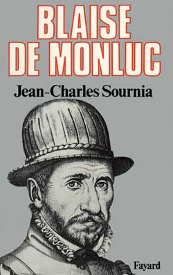 Blaise de Monluc : Soldat et écrivain (1500-1577)