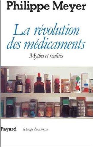 La révolution des médicaments ; mythes et réalités