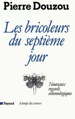 Les Bricoleurs du septième jour : Nouveaux regards entomologiques