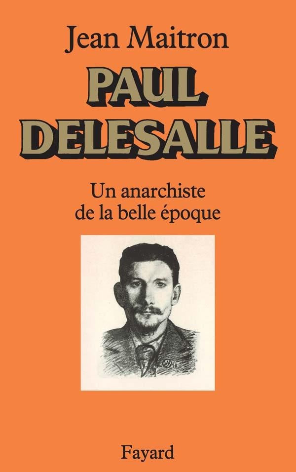 Paul Delesalle : Un anarchiste de la Belle Epoque