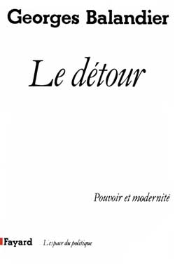Le détour ; pouvoir et modernité