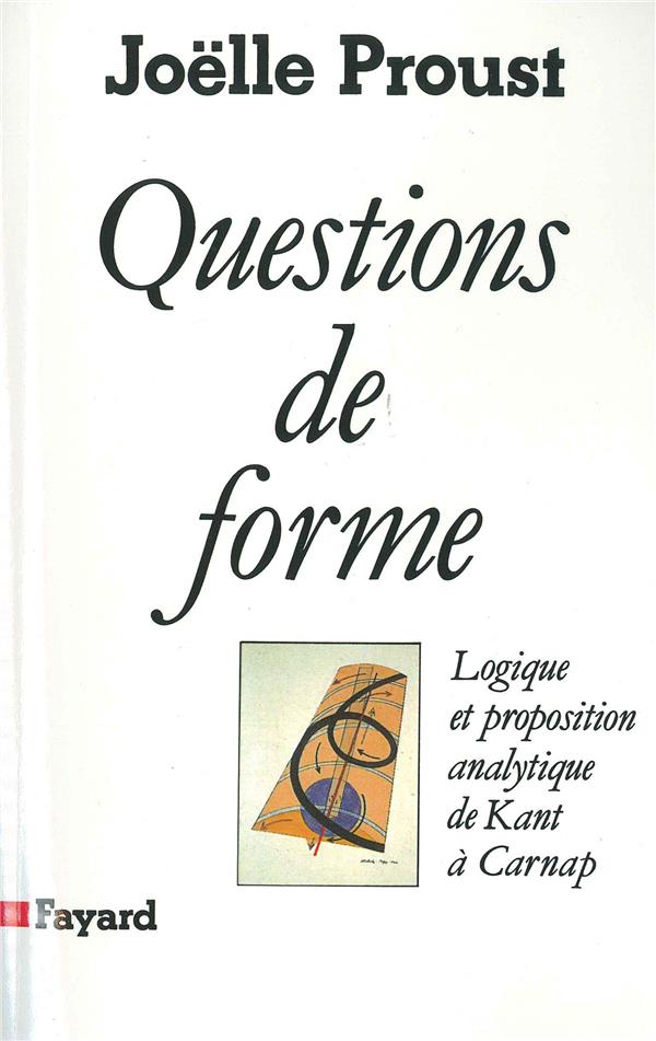 Questions de forme : Logique et proposition analytique de Kant à Carnap