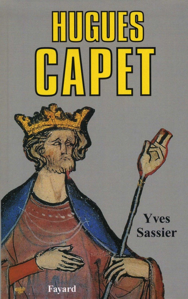 Hugues Capet : Naissance d'une dynastie