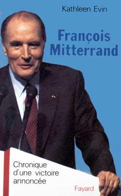 François Mitterrand : Chronique d'une victoire annoncée
