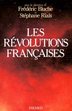 Les Révolutions françaises : Les phénomènes révolutionnaires en France du Moyen Age à nos jours