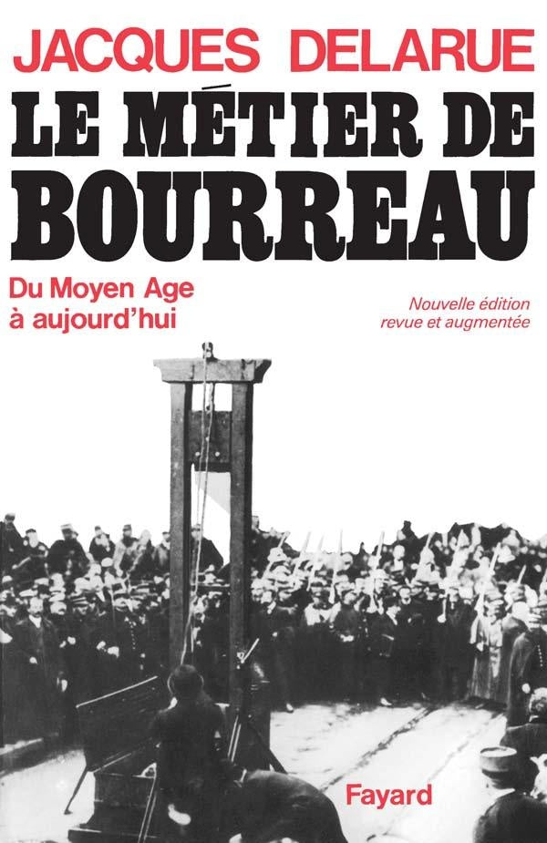 Le Métier de bourreau : Du Moyen Age à aujourd'hui