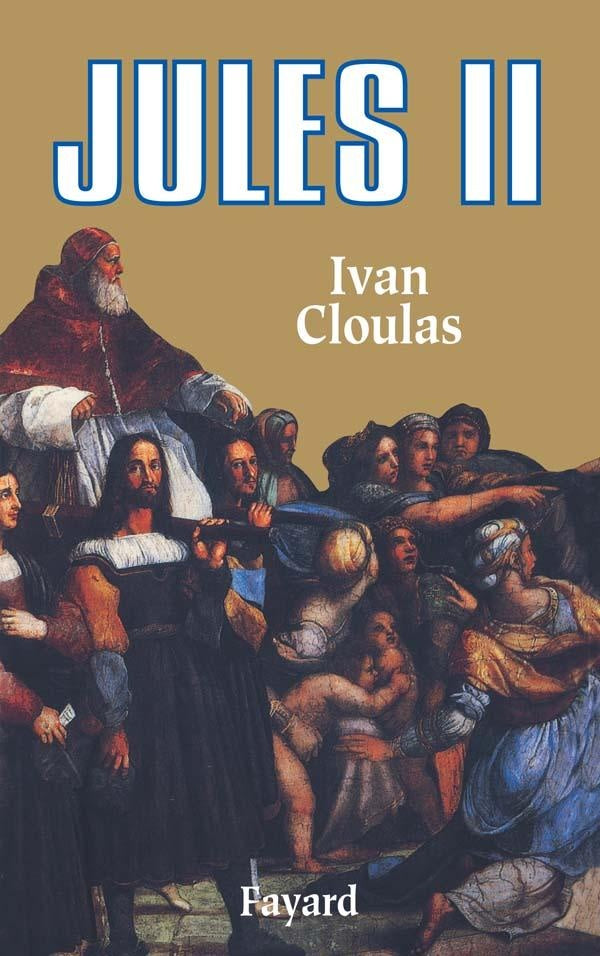Jules II : Le pape terrible