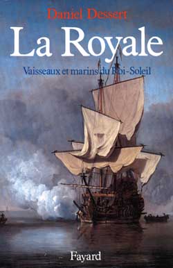 La Royale : Vaisseaux et marins du Roi-Soleil