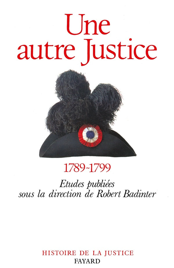 Une autre justice : contributions à l'histoire de la justice sous la Révolution française (1789-1799)