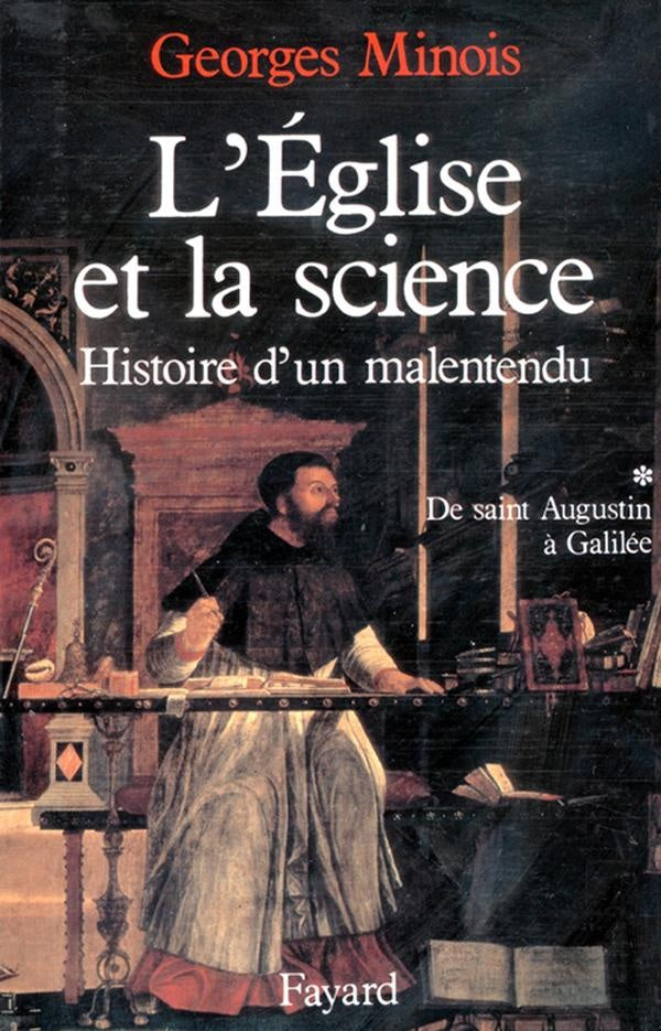 L'Eglise et la science ; histoire d'un malentendu Tome 1 ; de Saint Augustin à Galilée