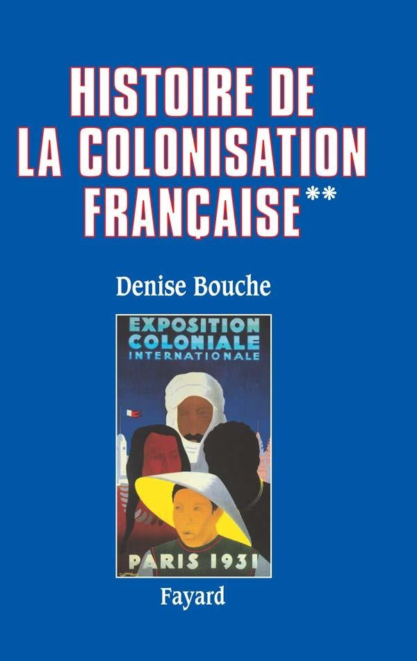Histoire de la colonisation française : Flux et reflux (1815-1962)
