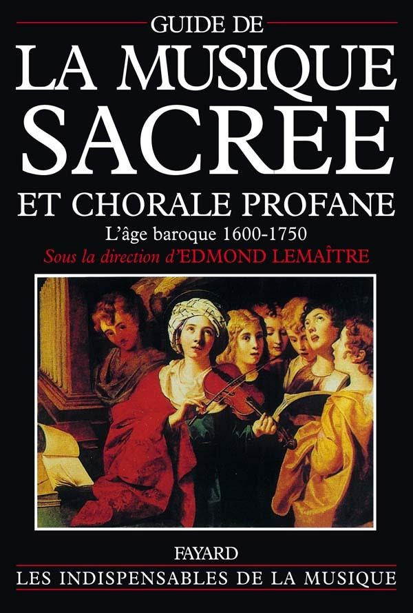 Guide de la musique sacrée et chorale profane : L'âge baroque (1600-1750)