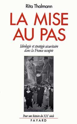 La Mise au pas : Idéologie et stratégie sécuritaire dans la France occupée (1940-1944)