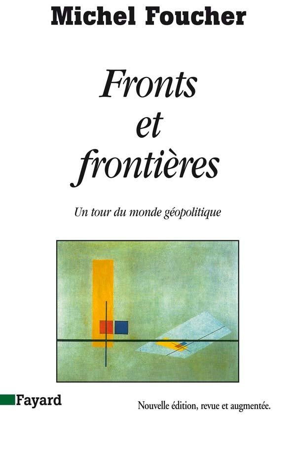 Fronts et frontières ; un tour du monde géopolitique