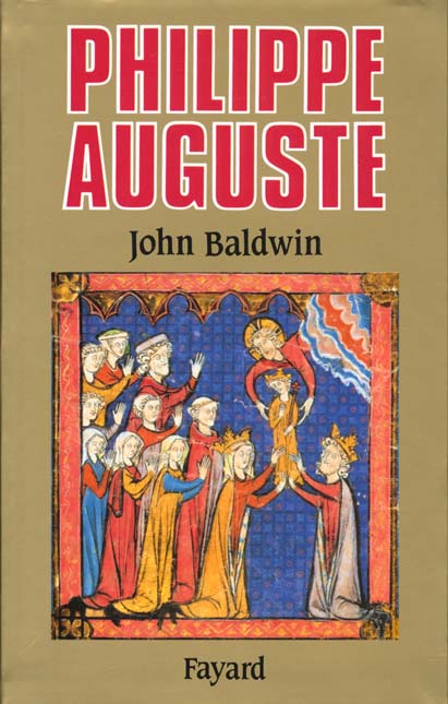 Philippe Auguste et son gouvernement : Les fondations du pouvoir royal en France au Moyen Age