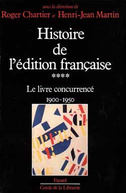 Histoire de l'edition francaise - le livre concurrence (1900-1950)