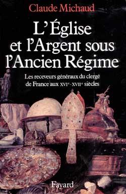 L'Eglise et l'argent sous l'Ancien Régime : Les receveurs généraux du clergé de France aux XVIe-XVIIe siècles