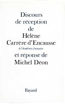 Discours de réception de Hélène Carrère d'Encausse à l'Académie française et réponse de Michel Déon