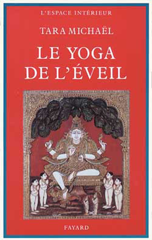 Le Yoga de l'Eveil : Dans la tradition hindoue