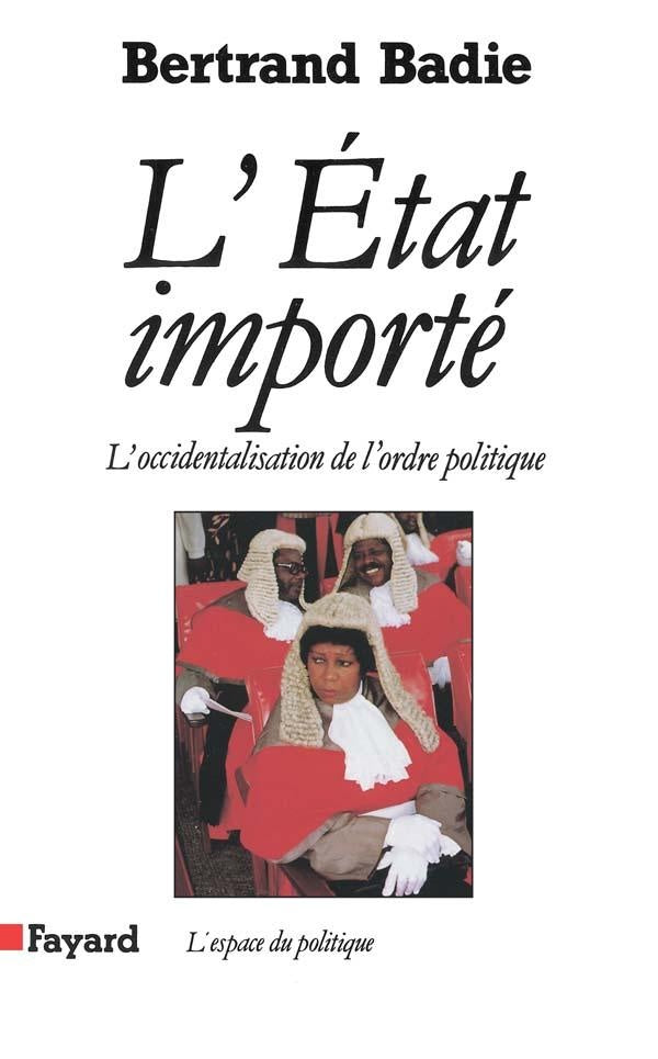 L'Etat importé ; l'occidentalisation de l'ordre politique